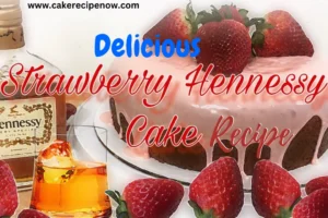Strawberry Hennessy Cake Recipe